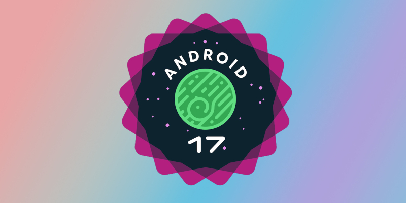 Плавающие приложения и&nbsp;улучшенная защита от кражи: Android 17 вышла официально